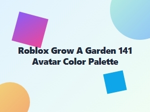 Roblox Grow a Garden 141 Avatar Color Palette