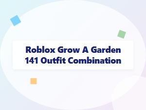Roblox Grow a Garden: 141 Outfit Combinations