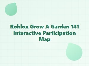 Roblox Grow a Garden 141: Interactive Participation Guide