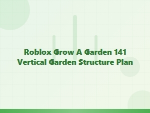 Roblox Grow a Garden: Vertical Garden Structure Plan